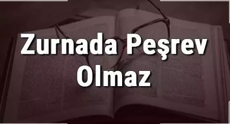 Zurnada Peşrev Olmaz Anlamı