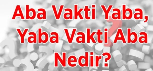 Aba vakti yaba, yaba vakti aba