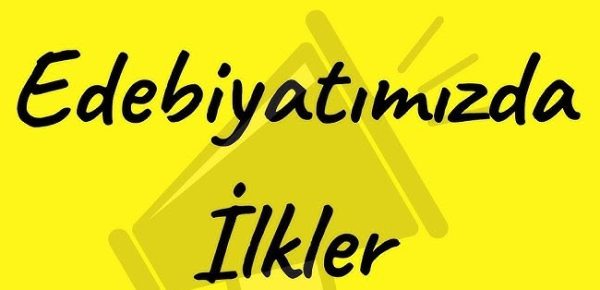 Edebiyatımızda İlkler