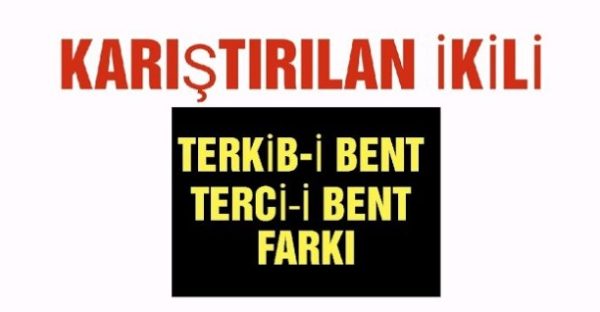 Terkib-i Bent ve Terci-i Bent Arasındaki Fark Nedir?