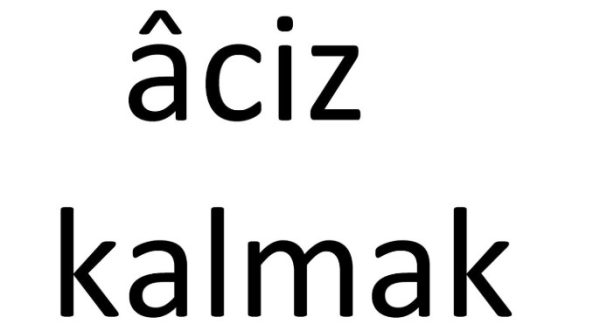 Âciz kalmak deyiminin anlamı