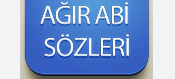 Ağır Abi Sözleri