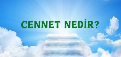 Cennet Nedir?