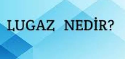 Lugaz Nedir?