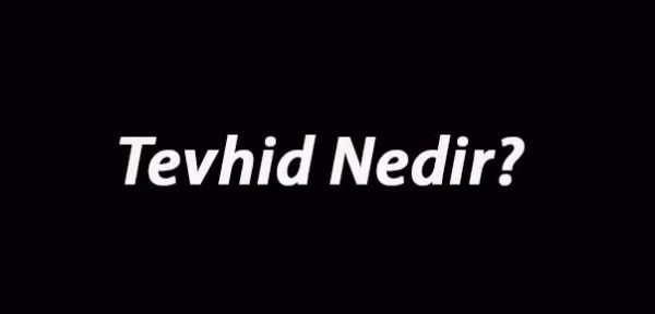 Tevhid Nedir?